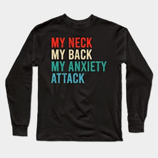 My Neck My Back My Anxiety Attack Long Sleeve T-Shirt